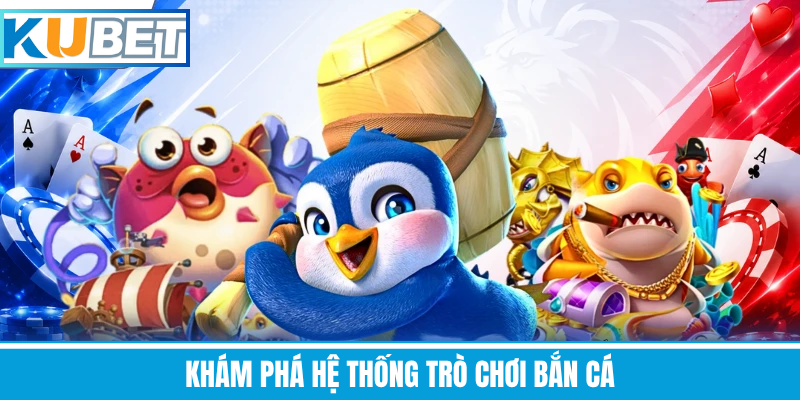 Khám Phá Hệ Thống Trò Chơi Bắn Cá